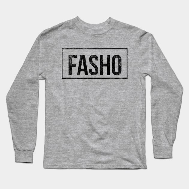 Fasho (Blk) Long Sleeve T-Shirt by Six Gatsby